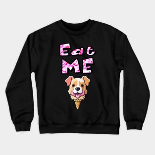 Eat Me Ice- Cream Dog Crewneck Sweatshirt